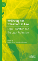 Wellbeing and Transitions in Law: Legal Education and the Legal Profession