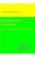 Metaphysische Integration: Essays Zur Philosophie Von Otto Muck