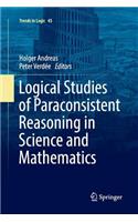 Logical Studies of Paraconsistent Reasoning in Science and Mathematics
