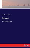 Betrayed: A northern Tale