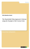 Shareholder Value Approach. Criticism using the Example of the Corona Crisis