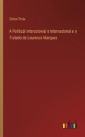 A Political Intercolonial e Internacional e o Tratado de Lourenco Marques