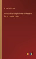 Colección de composiciones sobre bellas letras, ciencias y artes