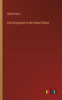 Irish Emigration to the United States