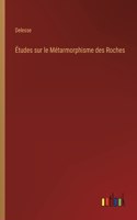 Études sur le Métarmorphisme des Roches