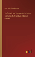 Zur Statistik und Topographie der Freien und Hansestadt Hamburg und deren Gebietes