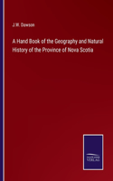 Hand Book of the Geography and Natural History of the Province of Nova Scotia