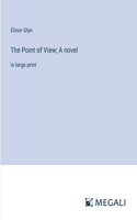 The Point of View; A novel