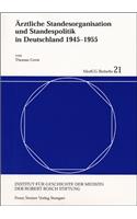 Arztliche Standesorganisation Und Standespolitik in Deutschland 1945-1955