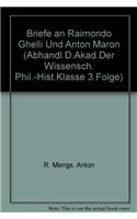Briefe an Raimondo Ghelli Und Anton Maron