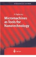 Micromachines as Tools for Nanotechnology