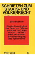 Die Rechtswidrigkeit Der Taten Von «Mauerschuetzen» Im Lichte Von Art. 103 II Gg Unter Besonderer Beruecksichtigung Des Voelkerrechts