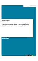 -Judenfrage- Eine Lösung in Sicht?