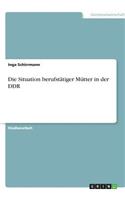 Die Situation berufstätiger Mütter in der DDR