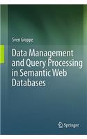 Data Management and Query Processing in Semantic Web Databases