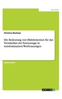 Die Bedeutung von Bildelementen für das Verständnis der Textaussage in textdominanten Werbeanzeigen