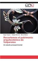 Recortemos El Patrimonio Arquitectonico de Valparaiso