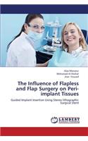 Influence of Flapless and Flap Surgery on Peri-implant Tissues