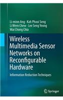 Wireless Multimedia Sensor Networks on Reconfigurable Hardware: Information Reduction Techniques