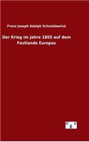 Der Krieg im Jahre 1805 auf dem Festlande Europas