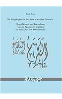 Die Freigebigkeit in Der Alten Arabischen Literatur. Begrifflichkeit Und Darstellung Von Der Epoche Der U{g ={ahil ={ Iya Bis Zum Ende Der Abbasidenzeit