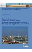 Patienteninformation und Shared Decision Making im Lichte des Publikumswerbeverbotes für verschreibungspflichtige Arzneimittel.