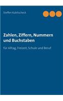 Zahlen, Ziffern, Nummern und Buchstaben: für Alltag, Freizeit, Schule und Beruf(German)