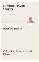 Peter the Brazen A Mystery Story of Modern China