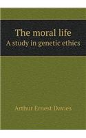 The Moral Life a Study in Genetic Ethics