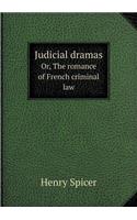 Judicial Dramas Or, the Romance of French Criminal Law