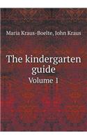 The Kindergarten Guide Volume 1