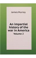 An Impartial History of the War in America Volume 2