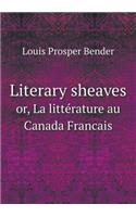 Literary sheaves or, La littérature au Canada Francais