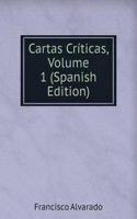 Cartas Criticas, Volume 1 (Spanish Edition)