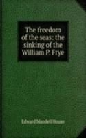 freedom of the seas: the sinking of the William P. Frye