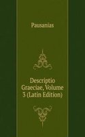Descriptio Graeciae, Volume 3 (Latin Edition)