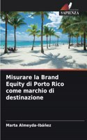 Misurare la Brand Equity di Porto Rico come marchio di destinazione