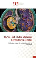 Qu'en -est- il des Maladies héréditaires rénales