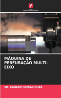 Máquina de Perfuração Multi-Eixo