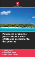 Poluentes orgânicos persistentes e seus efeitos no crescimento das plantas