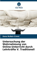 Untersuchung der Wahrnehmung von Online-Unterricht durch Lehrkräfte V. Traditionell