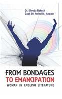 From Bondages to Emancipation: Woman in English Literature