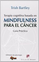 Terapia cognitiva basada en mindfulness para el cancer: Guia practica (Biblioteca de Psicologia) (Spanish Edition)