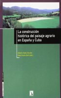 La construccion historica del paisaje agrario en Espana y Cuba / The historical Work of the agricultural landscape in Spain and Cuba