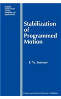 Stabilization of Programmed Motion: (Stability and Control: Theory, Methods and Applications)