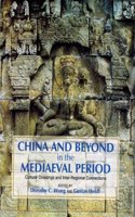 China and Beyond in the Mediaeval Period: Cultural Crossing and Inter-Regional Connections edited by Dorothy C. Wong and Gustav Heldt