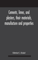 Cements, limes, and plasters, their materials, manufacture and properties
