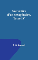 Souvenirs d'un sexagénaire, Tome IV