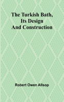 Turkish Bath, Its Design and Construction