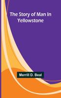 Story of Man In Yellowstone